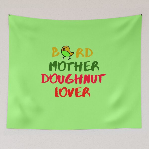 Item preview, Bird Mother Doughnut Lover Foodie Animals Dog Cat Pets Sarcastic Funny Meme Cute Gift Happy Fun Introvert Awkward Geek Hipster Silly Inspirational Motivational Birthday Present designed and sold by EpsilonEridani.