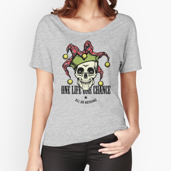one life one chance luck lucky Relaxed Fit T-Shirt