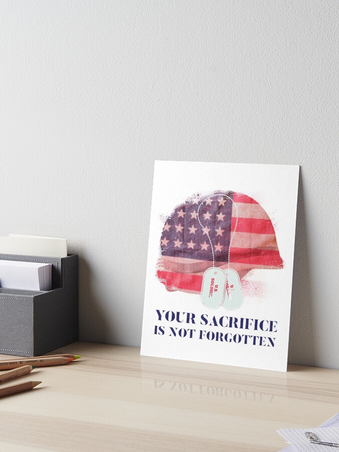 Your Sacrifice Is Not Forgotten Art Board Print By Wantashirtcom Redbubble