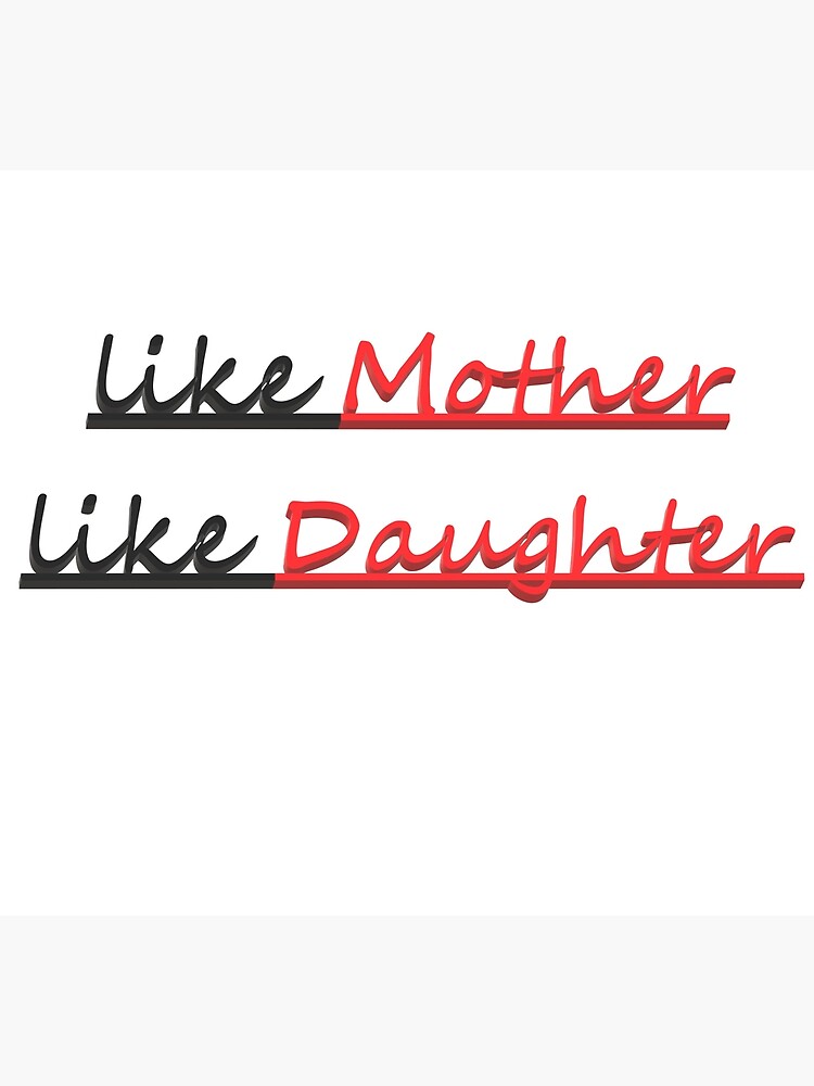 Like Mother Like Daughter Poster By Haphuong23 Redbubble 