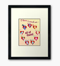 I have a crush on... all of them! - Poster Framed Print
