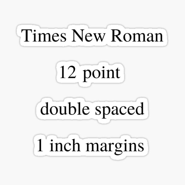 times-new-roman-12-point-double-spaced-1-inch-margins-sticker-for