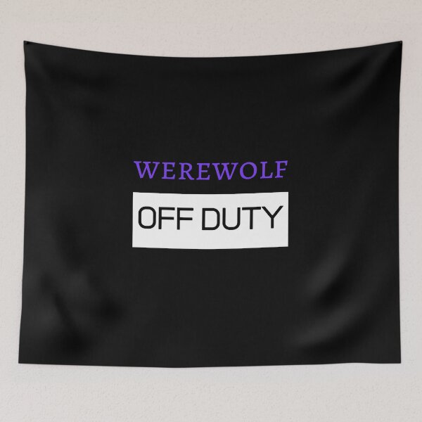 Item preview, Werewolf Off Duty Halloween October Fairytale Fantasy Fire Witch Sarcastic Funny Meme Emotional Cute Gift Happy Fun Introvert Awkward Geek Hipster Silly Inspirational Motivational Birthday Present designed and sold by EpsilonEridani.