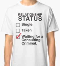 WAITING FOR A CONSULTING CRIMINAL Classic T-Shirt