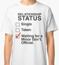 WAITING FOR A MINOR GOV'T OFFICIAL Classic T-Shirt