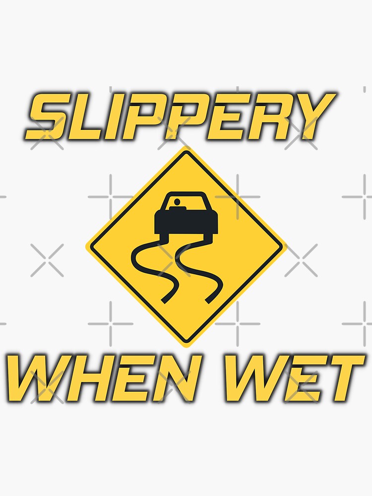 Slippery When Wet Sticker By M1kels Redbubble