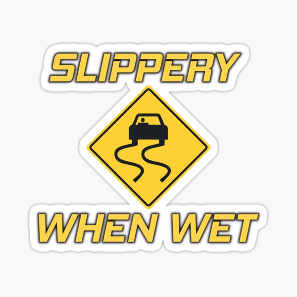 Slippery When Wet Sticker By M1kels Redbubble