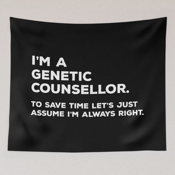 Item preview, I'm A Genetic Counsellor. To Save Time Let's Just Assume I'm Always Right. designed and sold by teesaurus.