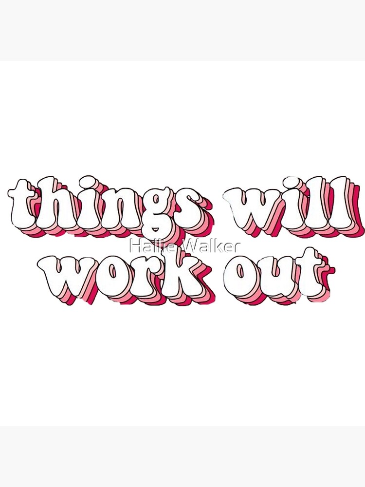 things-will-work-out-sticker-poster-by-hwinchester-redbubble