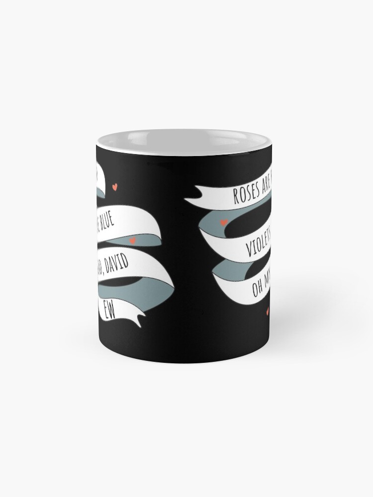 Alternate view of Roses are Red, Schitt's Creek Style. Roses are Red, Violets are Blue, Oh My God David, EW! Mug