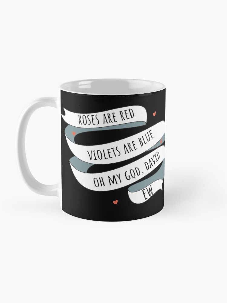 Alternate view of Roses are Red, Schitt's Creek Style. Roses are Red, Violets are Blue, Oh My God David, EW! Mug