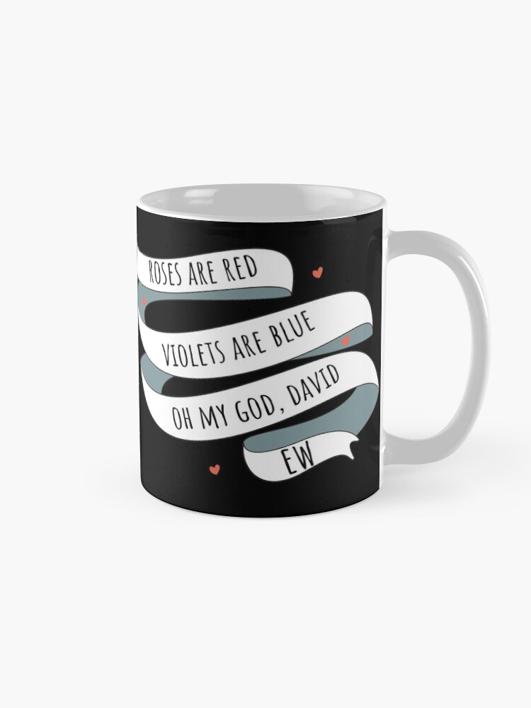 Alternate view of Roses are Red, Schitt's Creek Style. Roses are Red, Violets are Blue, Oh My God David, EW! Mug