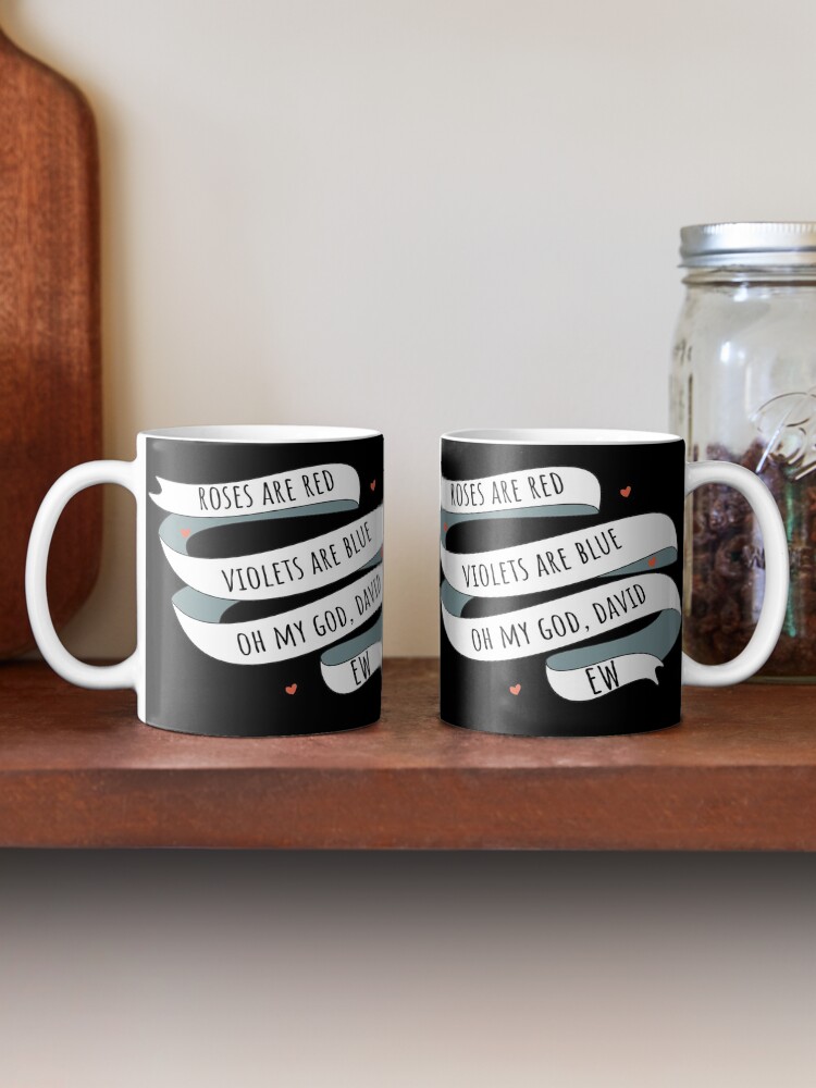 Alternate view of Roses are Red, Schitt's Creek Style. Roses are Red, Violets are Blue, Oh My God David, EW! Mug