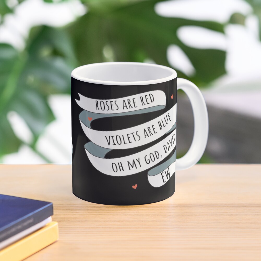 Roses are Red, Schitt's Creek Style. Roses are Red, Violets are Blue, Oh My God David, EW! Mug