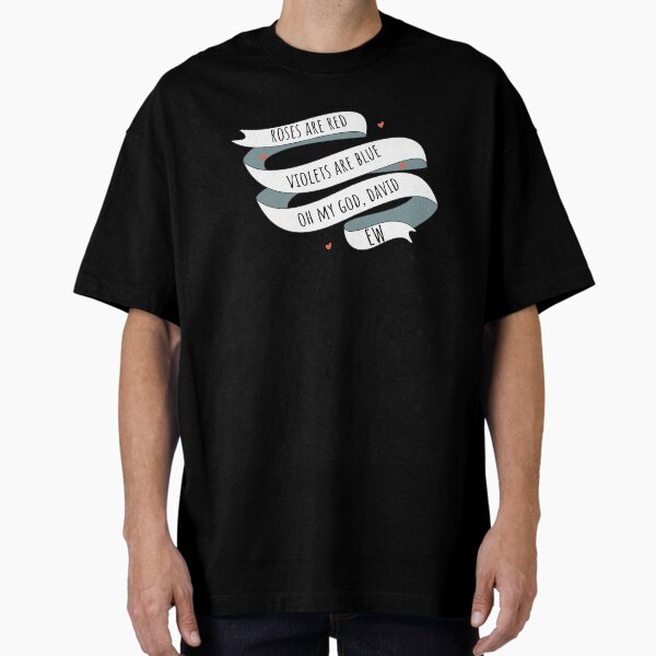 Item preview, Roses are Red, Schitt's Creek Style. Roses are Red, Violets are Blue, Oh My God David, EW! designed and sold by The-Goods.