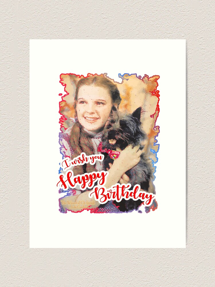 I Wish You Happy Birthday, Wizard of OZ, Judy Garland (by ACCI) Art Print