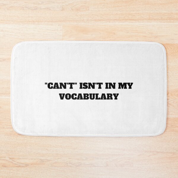 Item preview, "Can't" isn't in my vocabulary  designed and sold by InputVSOutput.