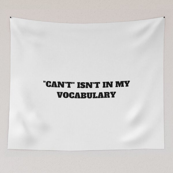 Item preview, "Can't" isn't in my vocabulary  designed and sold by InputVSOutput.