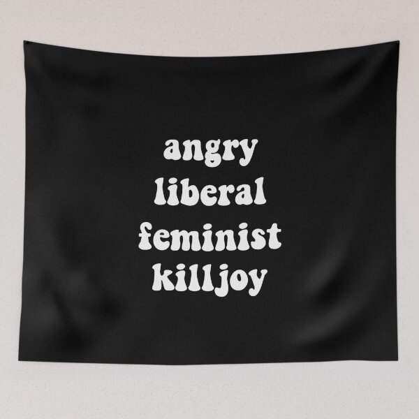 Item preview, angry liberal feminist killjoy designed and sold by quinnhopp.