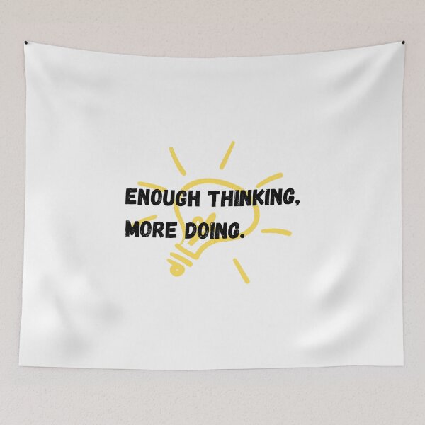 Item preview, Enough Thinking, More Doing designed and sold by InputVSOutput.