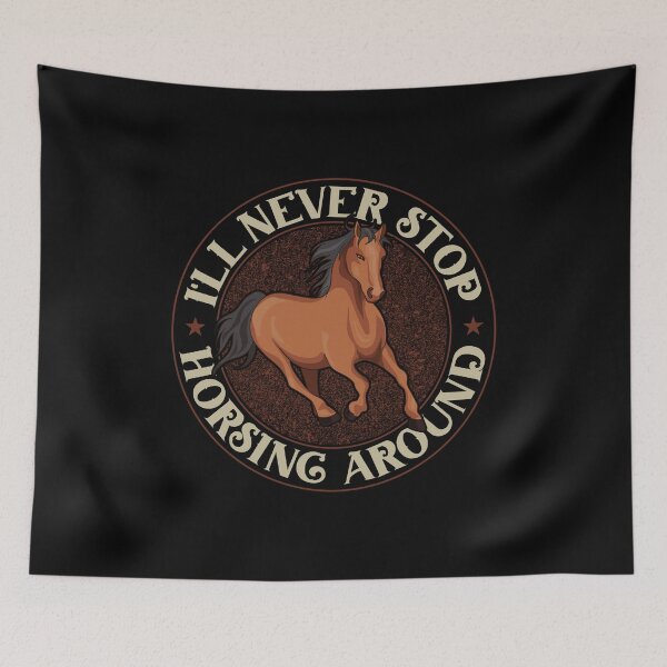 Item preview, Funny I'll Never Stop Horsing Around Horseride Pun designed and sold by perfectpresents.