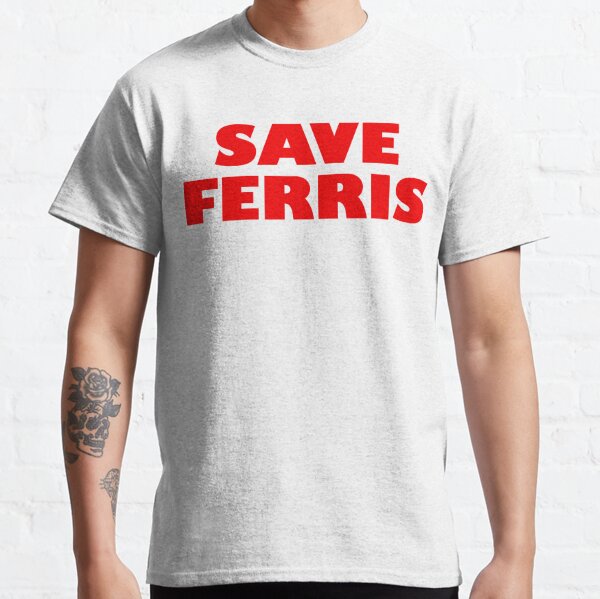  Ferris Buellers Day Off Save Ferris Field Sign Men's T