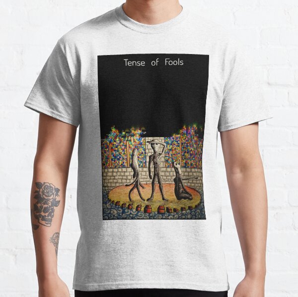 Tense of Fools T-shirt (2) T-shirt classique