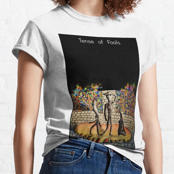 Tense of Fools T-shirt (2) T-shirt classique