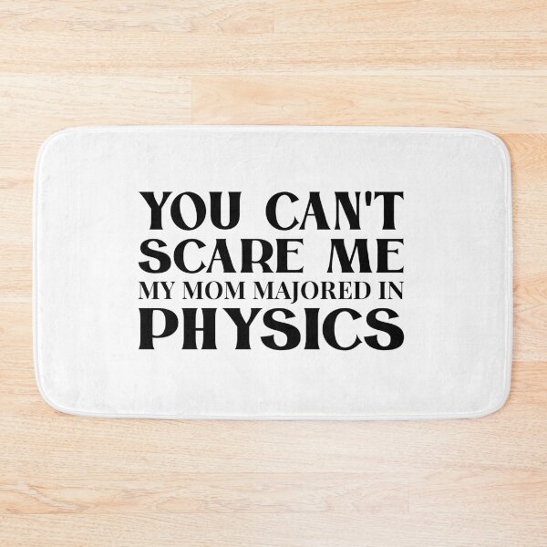 Item preview, You Can't Scare Me My Mom Majored in Physics designed and sold by saechla.