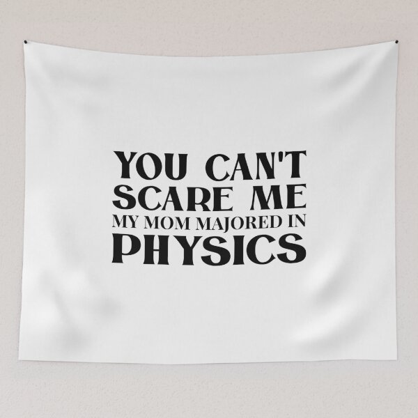 Item preview, You Can't Scare Me My Mom Majored in Physics designed and sold by saechla.