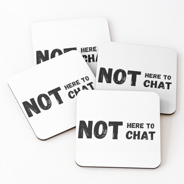 Item preview, Not Here to Chat designed and sold by InputVSOutput.