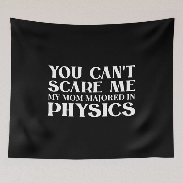 Item preview, You Can't Scare Me My Mom Majored In Physics - White designed and sold by saechla.