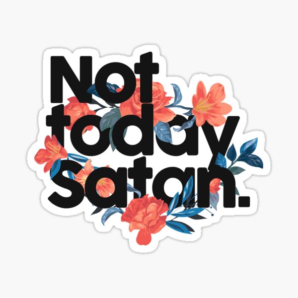 Not today Satan Sticker