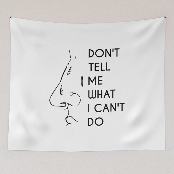 Item preview, Don't Tell Me What I Can't Do designed and sold by saechla.