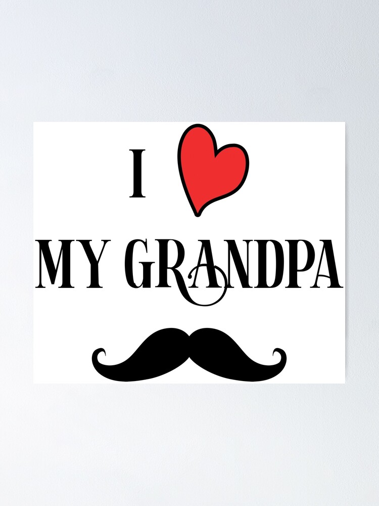 I Love My Grandpa Poster By Shimodesign Redbubble