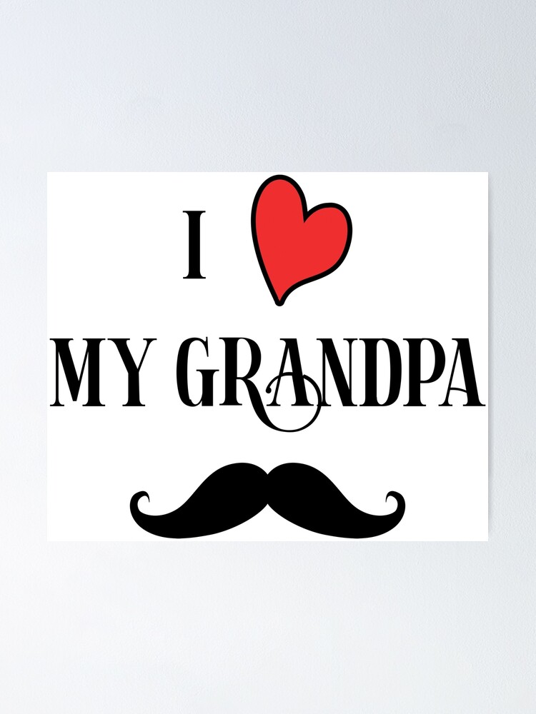 I Love My Grandpa Poster By Shimodesign Redbubble 6110