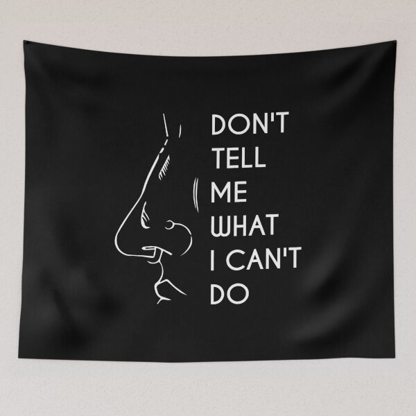 Item preview, Don't Tell Me What I Can't Do - White designed and sold by saechla.