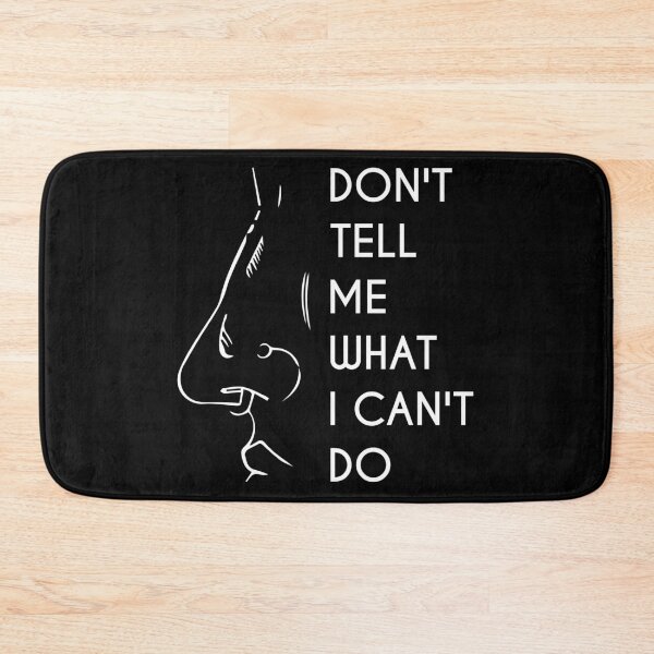 Item preview, Don't Tell Me What I Can't Do - White designed and sold by saechla.