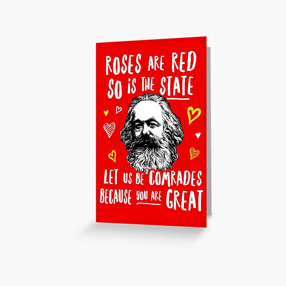 Roses Are Red So Is The State Let Us Be Comrades Because You Are Great Greeting Card
