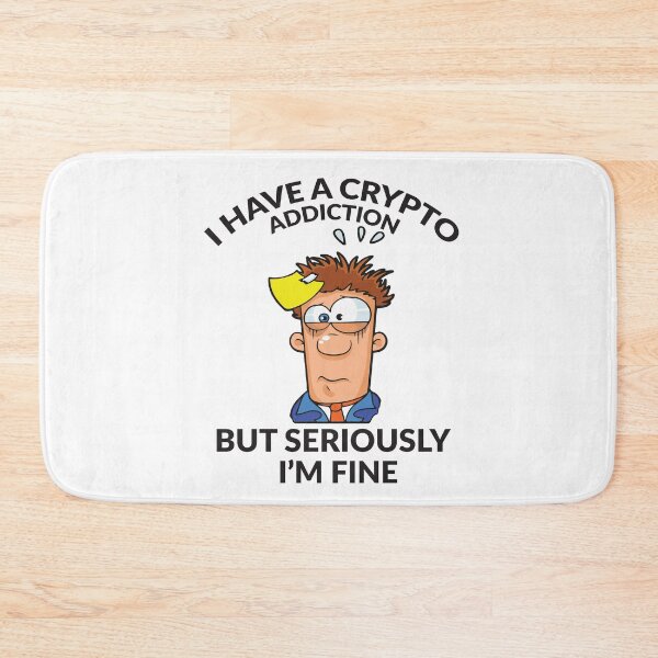 Item preview, I Have a Crypto Addiction But Seriously I'm Fine designed and sold by Charles Froost _.