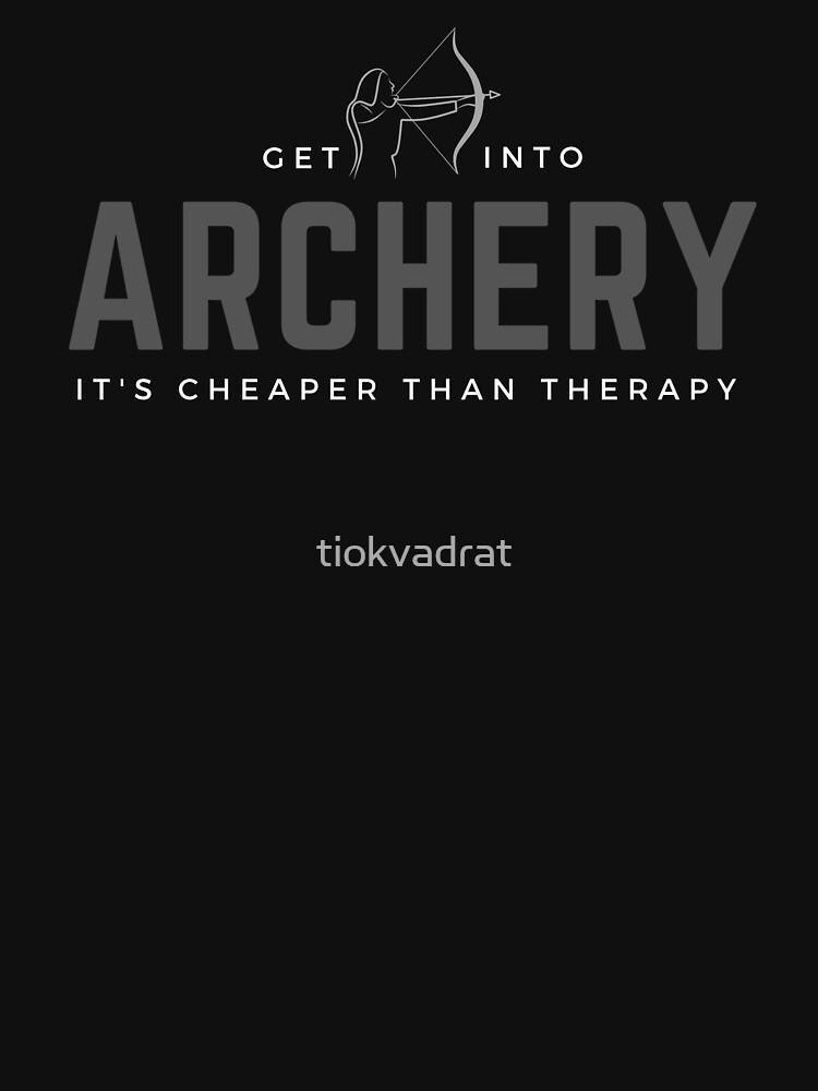Get Into Archery. It's Cheaper Than Therapy. Funny sports meme. Perfect gift for archery enthusiasts. by tiokvadrat