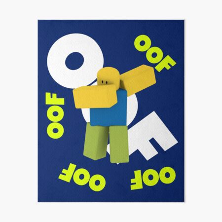 Oof Roblox Meme Dabbing Dancing Dab Noobs Gamer Boy Gift Idea Art Board Print By Smoothnoob Redbubble - obey obey obey roblox