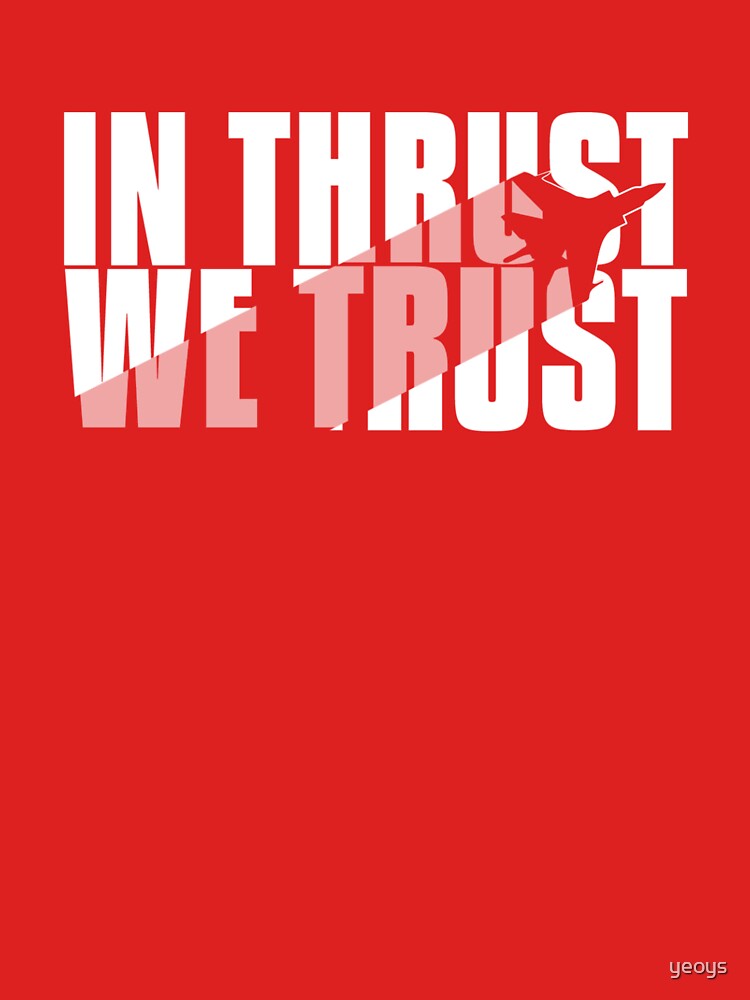 In Thrust We Trust - Aviation Quote by yeoys
