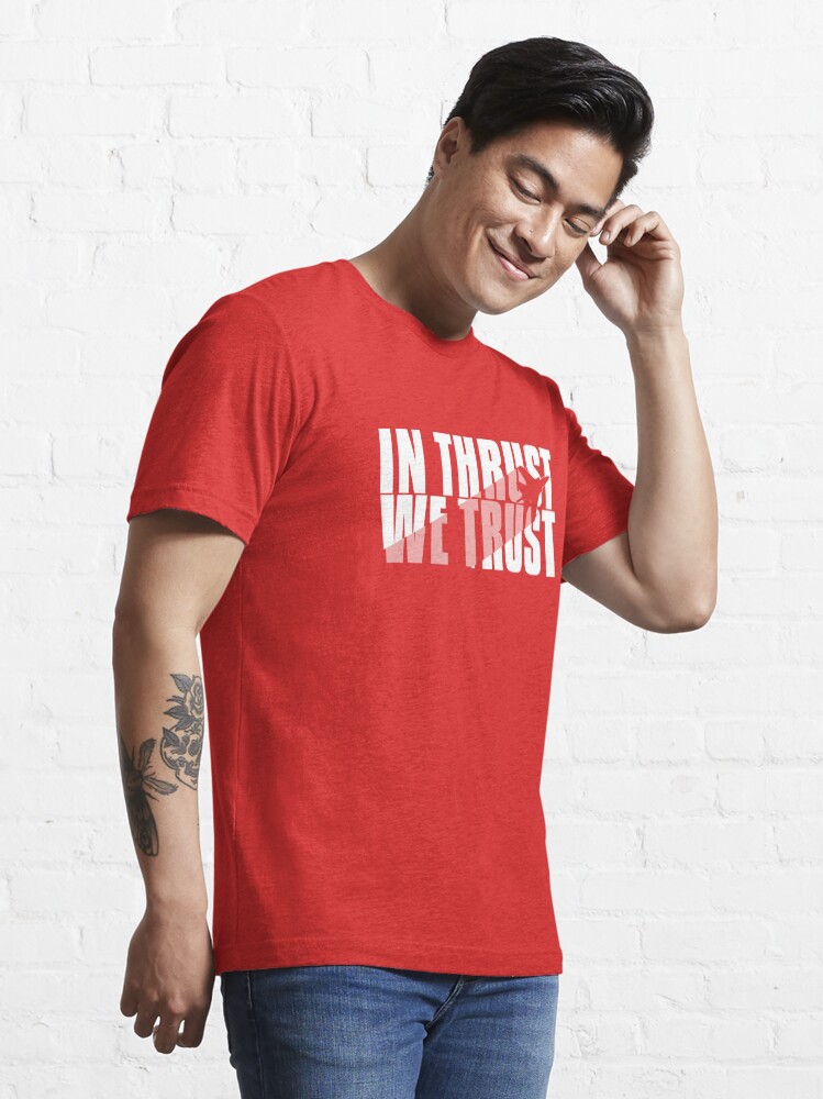 Alternate view of In Thrust We Trust - Aviation Quote Essential T-Shirt