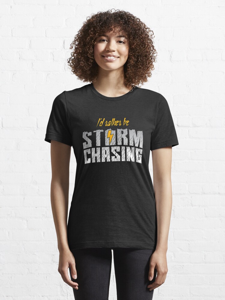 Alternate view of I'd Rather Be Storm Chasing - Tornado Essential T-Shirt