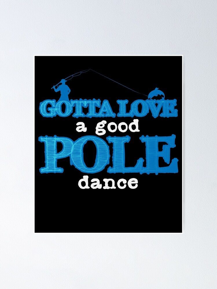 Poster Citation De Peche Pole Dance Canne A Peche Pecheur Par Desdesigner Redbubble