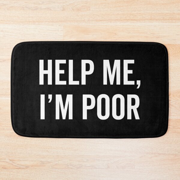 Item preview, Help I'm Poor Funny Quote designed and sold by quarantine81.