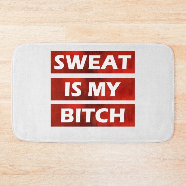 Item preview, Sweat Is My Bitch  designed and sold by HiddenStar02.