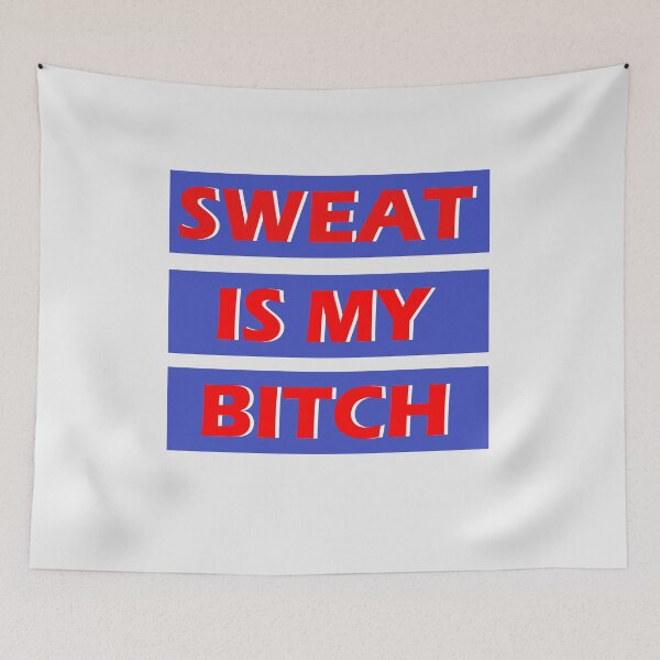 Item preview, Sweat Is My Bitch  designed and sold by HiddenStar02.