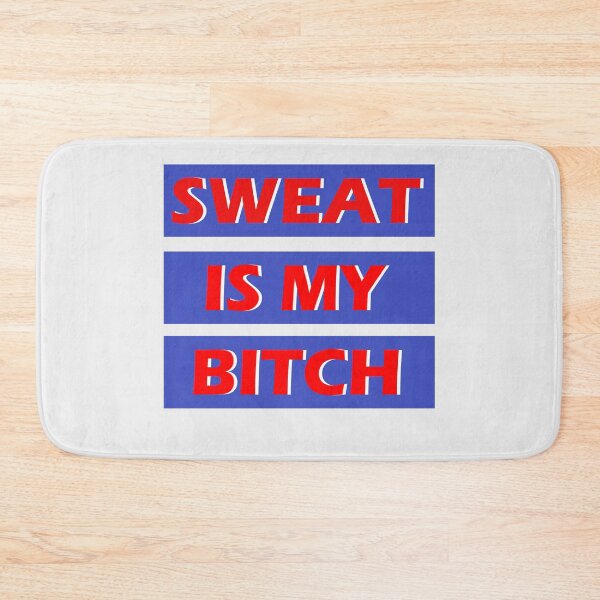 Item preview, Sweat Is My Bitch  designed and sold by HiddenStar02.